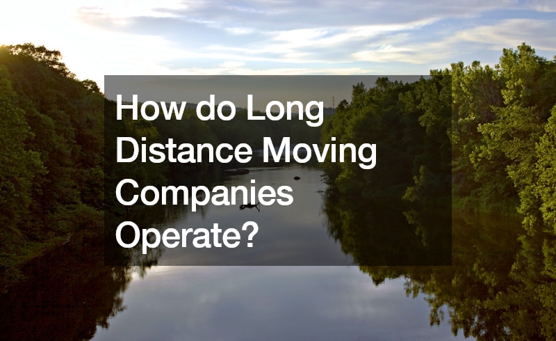 How do Long Distance Moving Companies Operate?