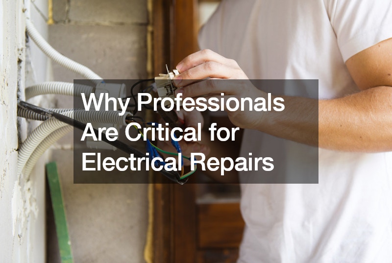 Why Professionals Are Critical for Electrical Repairs