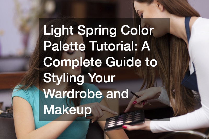 Light Spring Color Palette Tutorial A Complete Guide to Styling Your Wardrobe and Makeup