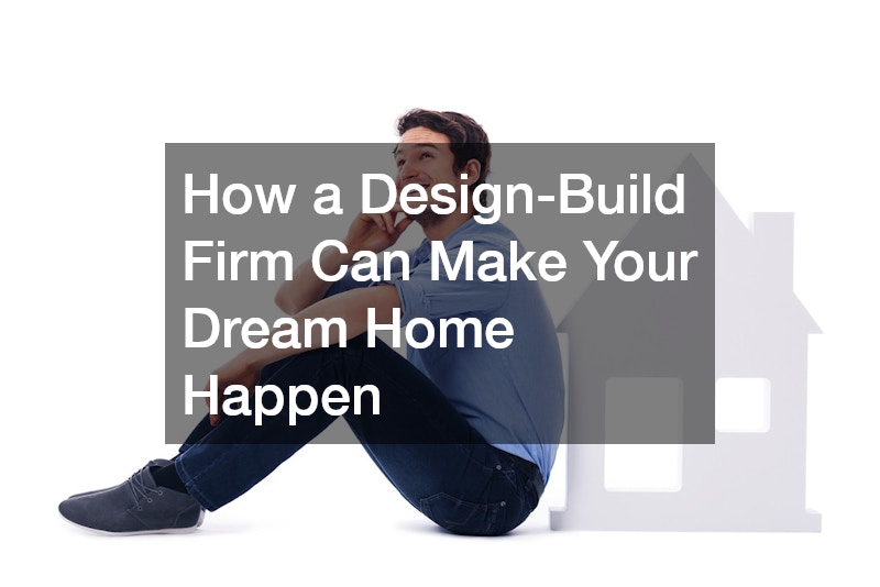 How a Design-Build Firm Can Make Your Dream Home Happen